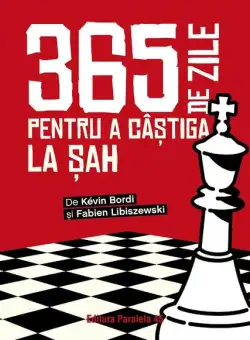 365 de zile pentru a câștiga la șah. Almanah - Paperback brosat - Paralela 45