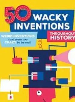 50 Wacky Inventions Throughout History