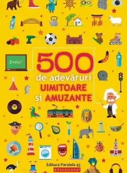 500 de adevăruri uimitoare și amuzante - Paperback brosat - Ballon Media - Paralela 45 educațional