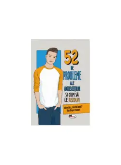 52 de probleme ale adolescenților și cum să le rezolvi - Hardcover - Alex Hooper-Hodson - Aramis