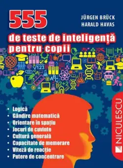 555 de teste de inteligenţă pentru copii - Paperback brosat - Harald Havas, Jürgen Brück - Niculescu