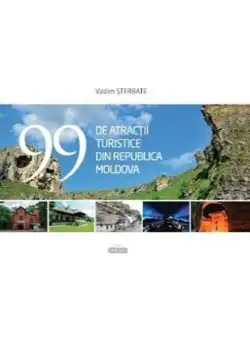 99 de atractii turistice din Republica Moldova - Vadim Sterbate