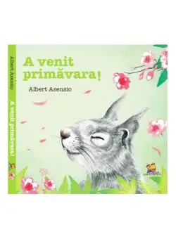 A venit primavara! - Hardcover - Albert Asensio - Lizuka Educativ