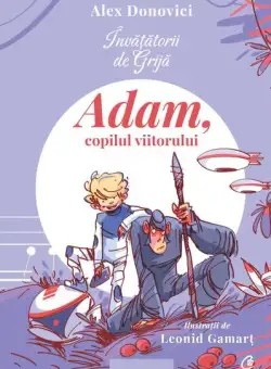 Adam, copilul viitorului (Vol. 4) - Hardcover - Alex Donovici - Curtea Veche