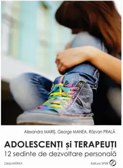 Adolescenti si terapeuti | Alexandra Maris, Razvan Prala, George Manea
