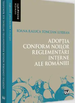 Adoptia conform noilor reglementari interne ale Romaniei | Ioana-Raluca Toncean-Luieran