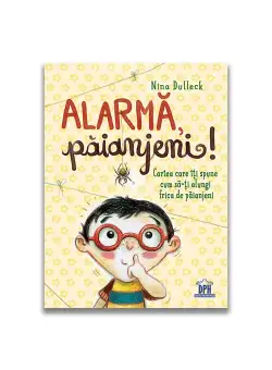 Alarma, paianjeni!: Cartea care iti spune cum sa-ti alungi frica de paianjeni