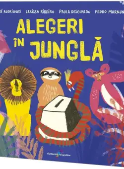 Alegeri în junglă - Paperback brosat - André Rodrigues, Larissa Ribeiro, Paula Desgualdo, Pedro Marku - Galaxia Copiilor