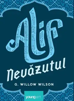 Alif nevăzutul - Hardcover - G. Willow Wilson - Young Art