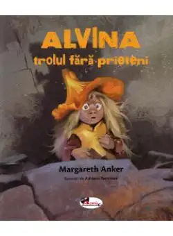 Alvina, trolul fara prieteni - Margareth Anker