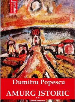 Amurg istoric. Volumul II | Dumitru Popescu