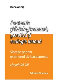 Anatomie și fiziologie umană. Sinteze pentru bacalaureat - Paperback brosat - Ioana Ariniş - Nomina