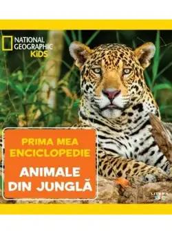 Animale din junglă. Prima mea enciclopedie. National Geographic - Hardcover - *** - Litera mică