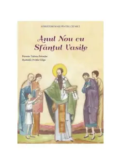 Anul Nou cu Sfântul Vasile - Paperback brosat - Tatiana Petrache - Sophia