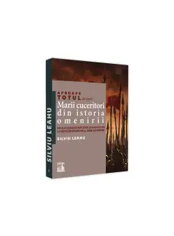Aproape totul despre marii cuceritori din istoria omenirii. De la Alexandru Macedon si Ginghis-Han la Napoleon Bonaparte si..Mark Zuckerberg