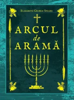 Arcul de aramă - Hardcover - Elizabeth George Speare - Young Art