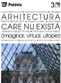 Arhitectura care nu exista (imaginar, virtual, utopie) | Augustin Ioan