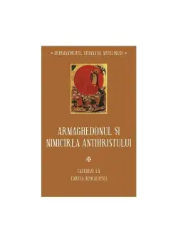 Armaghedonul si Nimicirea Antihristului - Cateheze la Cartea Apocalipsei - IV