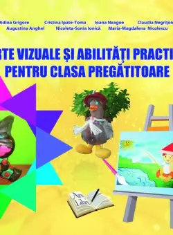 Arte vizuale și abilități practice. Clasa Pregătitoare - Paperback brosat - Adina Grigore, Augustina Anghel, Claudia Negrițoiu, Cristina Ipate-Toma, Maria-Magdalena Nicolescu - Ars Libri