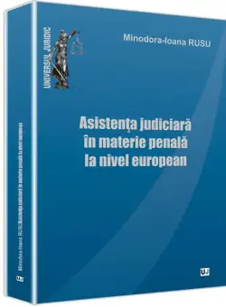 Asistenta judiciara in materie penala la nivel european | Minodora-Ioana Rusu