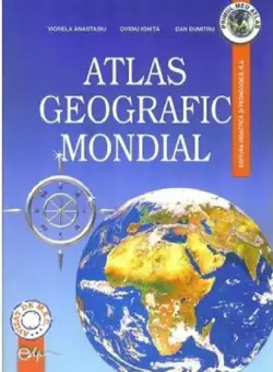 Atlas geografic mondial | Viorela Anastasiu, Ovidiu Ionita, Dan Dumitru