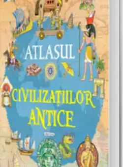Atlasul civilizațiilor antice - Hardcover - *** - Girasol