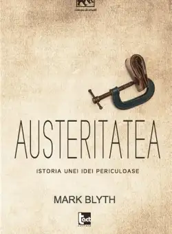 Austeritatea. Istoria unei idei periculoase | Mark Blyth