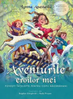 Aventurile eroilor mei - Paperback brosat - Lorena Anastasiu - Creator