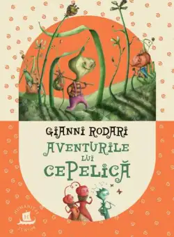 Aventurile lui Cepelică - Paperback brosat - Gianni Rodari - Humanitas