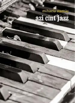 Azi cant jazz | Mihaela Stanciu