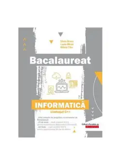Bacalaureat 2020. Informatică. Limbajul C++ - Paperback brosat - Mirela Tibu, Lucia Miron, Silvia Grecu - Paralela 45 educațional