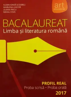 Bacalaureat. Limba și literatura română. Profil real 2017 - Paperback brosat - Liliana Paicu, Marilena Lascăr, Mihail Stan - Art Klett