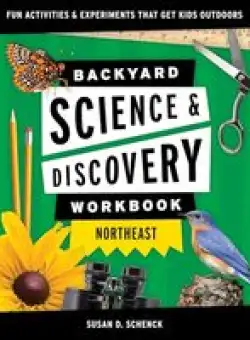 Backyard Science and Discovery Workbook : Northeast