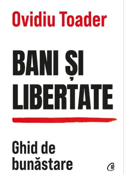 Bani si libertate - Ovidiu Toader