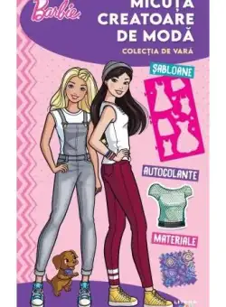 Barbie. Micuța creatoare de modă. Colecția de vară - Paperback brosat - *** - Litera mică