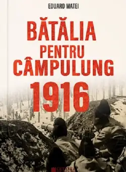 Batalia pentru Campulung 1916 | Eduard Matei
