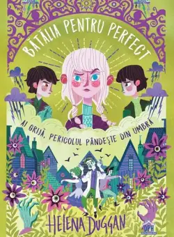 Bătălia pentru perfect. Ai grijă, pericolul pândește din umbră - Paperback brosat - Helena Duggan - Didactica Publishing House