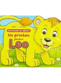 Bebe învață. Povestioare cu animale. Un prieten pentru Leo - Board book - *** - Litera mică