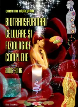 Biotransformari celulare si fiziologice complexe | Cristian Muresanu