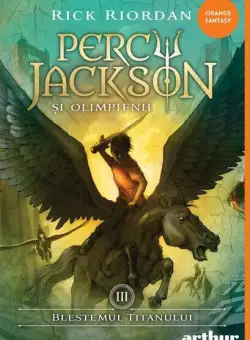 Blestemul Titanului. Percy Jackson și Olimpienii (Vol. 3) - Hardcover - Rick Riordan - Arthur