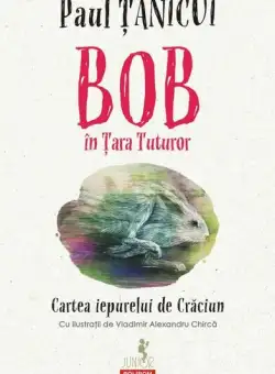 Bob în Țara Tuturor - Paperback brosat - Paul Țanicui - Polirom