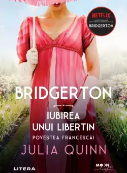 Bridgerton. Iubirea unui libertin. Povestea Francescai. Vol. 6