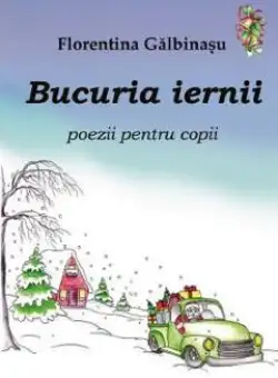 Bucuria iernii. Poezii pentru copii - Florentina Galbinasu