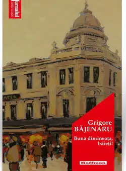 Buna dimineata, baieti! | Grigore Bajenaru
