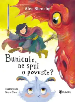 Bunicule, ne spui o poveste? - Hardcover - Alec Blenche - Univers