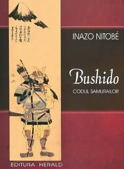 Bushido. Codul Samurailor | Inazo Nitobe