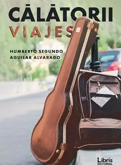 Calatorii. Viajes - Humberto Segundo Aguilar Alvarado