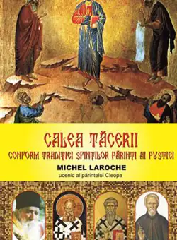 Calea tacerii conform traditiei Sfintilor Parinti ai pustiei | Michel Laroche