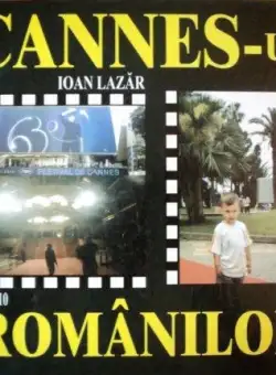 Cannes-ul romanilor 1946-2010 | Ioan Lazar
