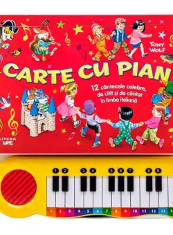Carte cu pian. 12 cantecele celebre, de citit si de cantat in limba italiana